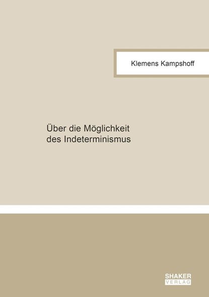 Über die Möglichkeit des Indeterminismus, Klemens Kampshoff - Paperback - 9783819103254
