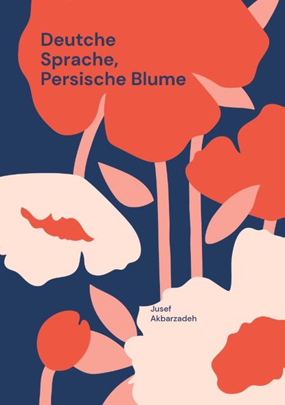 Deutche Sprache, Persische Blume, Jusef Akbarzadeh - Paperback - 9783819206153