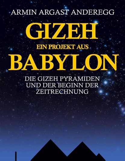 Gizeh - Ein Projekt aus Babylon, Armin Argast Anderegg - Gebonden - 9783819264047