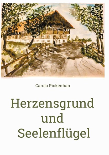 Herzensgrund und Seelenflügel, Carola Pickenhan - Gebonden - 9783819284175