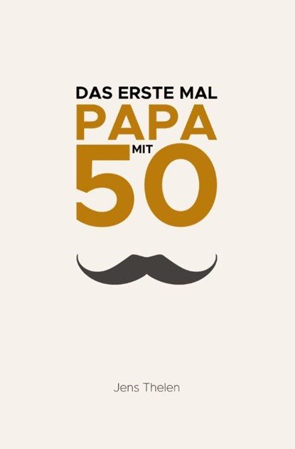 Das erste Mal Papa mit 50, Jens Thelen - Paperback - 9783819460241
