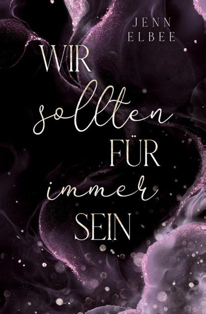 Wir sollten für immer sein, Jenn Elbee - Paperback - 9783819493201