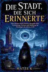 Die Stadt, die sich erinnerte - Matze K - 9783819700491