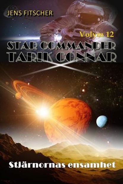 Stjärnornas ensamhet (STAR COMMANDER TARIK CONNAR 12), Jens Fitscher - Ebook - 9783819711824