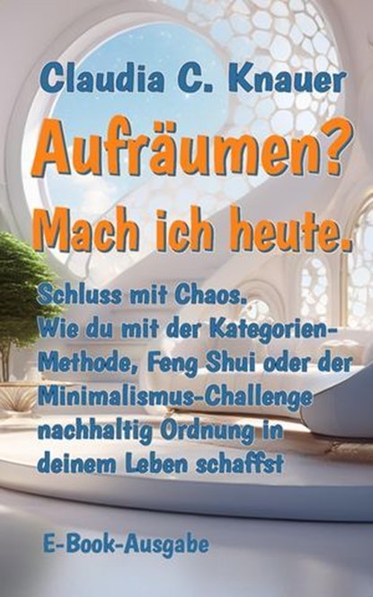 Aufräumen? Mach ich heute., Claudia C. Knauer - Ebook - 9783819718687