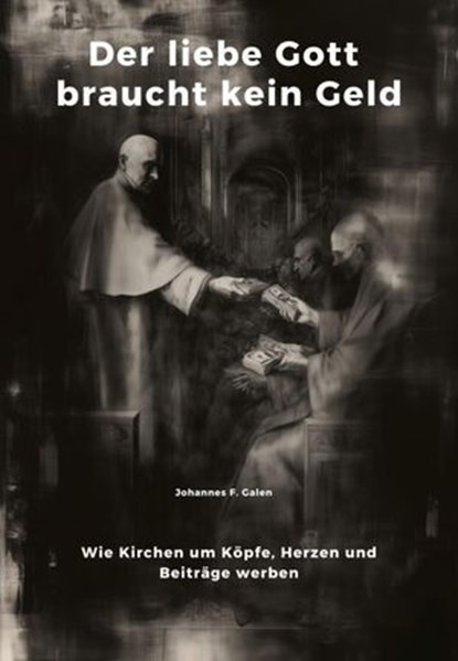 Der liebe Gott braucht kein Geld, Johannes F. Galen - Ebook - 9783819728174