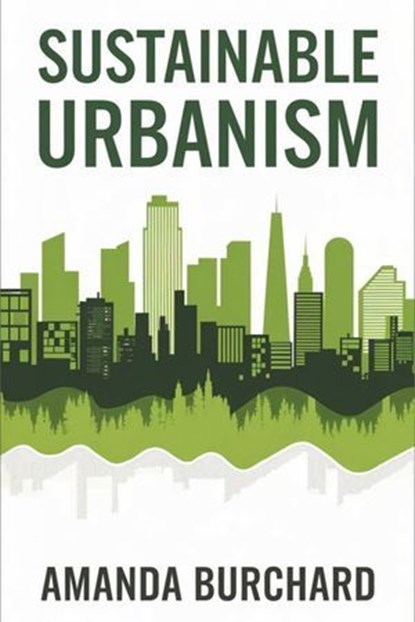 Sustainable Urbanism::, Amanda Burchard - Ebook - 9783819747823
