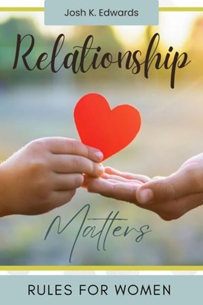 Relationship Rules for Women:, Josh K. Edwards - Ebook - 9783819747847