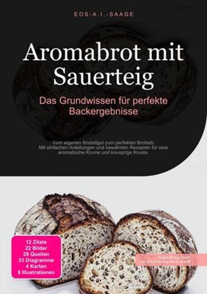 Aromabrot mit Sauerteig: Das Grundwissen für perfekte Backergebnisse, D. Eos A. I. Saage - Ebook - 9783819773273