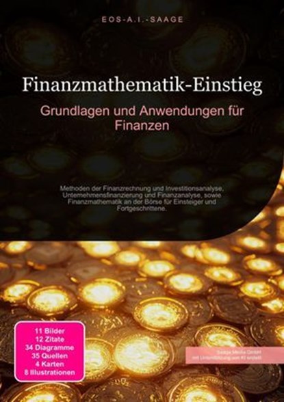 Finanzmathematik-Einstieg: Grundlagen und Anwendungen für Finanzen, D. Eos A. I. Saage - Ebook - 9783819773600