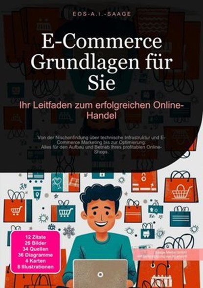 E-Commerce Grundlagen für Sie: Ihr Leitfaden zum erfolgreichen Online-Handel, D. Eos A. I. Saage - Ebook - 9783819773815