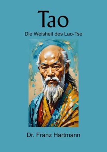 Tao - Die Weisheit des Lao-Tse, Dr. Franz Hartmann - Ebook - 9783819799709