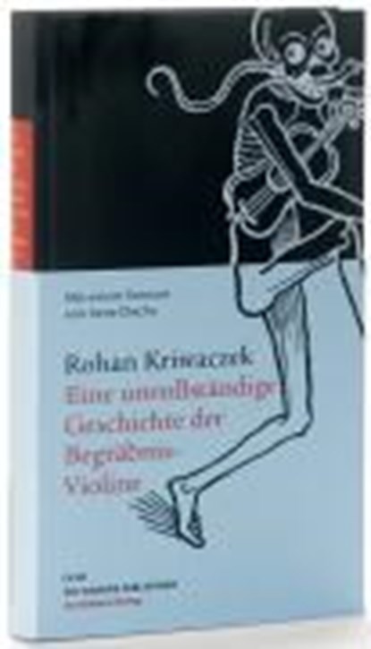 Eine unvollständige Geschichte der Begräbnis-Violine, KRIWACZEK,  Rohan - Gebonden - 9783821845913