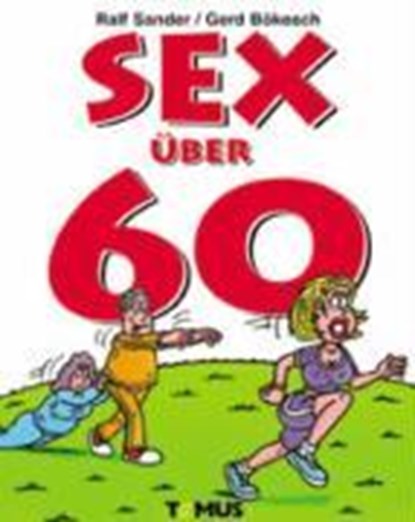 Sander, R: Sex über 60, SANDER,  Ralf ; Bökesch, Gerd - Paperback - 9783823113232