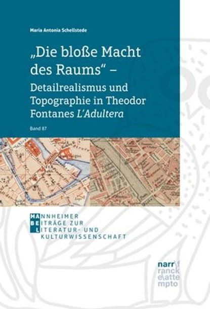 "Die bloße Macht des Raums" – Detailrealismus und Topographie in Theodor Fontanes L'Adultera, Maria Antonia Schellstede - Ebook - 9783823304722