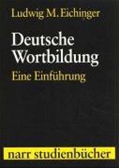 Eichinger, L: Deutsche Wortbildung, EICHINGER,  Ludwig M - Paperback - 9783823349761