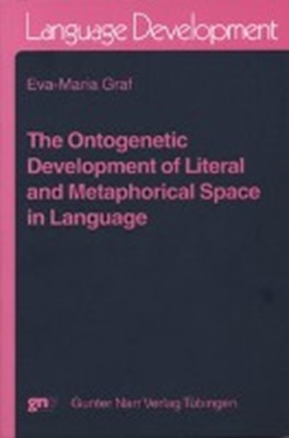 The ontogenetic development of literal and metaphorical space in Language, GRAF,  Eva-Maria - Paperback - 9783823362555