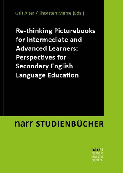 Re-thinking Picturebooks for Intermediate and Advanced Learners: Perspectives for Secondary English Language Education, Grit Alter ; Thorsten Merse - Paperback - 9783823384748