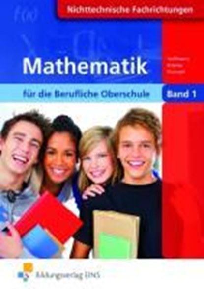 Mathematik für die Berufliche Oberschule 1. Lehr-/Fachbuch, HOFFMANN,  Manfred ; Krämer, Norbert ; Ponnath, Georg - Paperback - 9783823759744