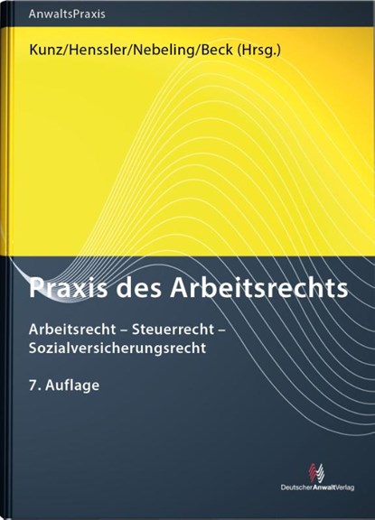 Praxis des Arbeitsrechts, Martin Henssler ; Jürgen Kunz ; Martin Nebeling - Gebonden - 9783824016518