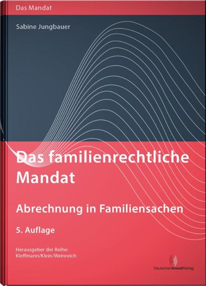 Das familienrechtliche Mandat - Abrechnung in Familiensachen, Sabine Jungbauer - Gebonden - 9783824016587