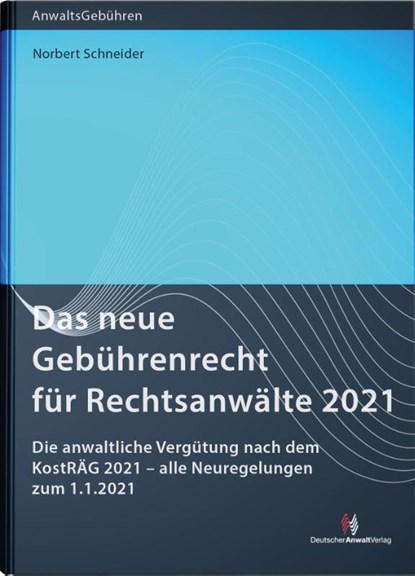 Das neue Gebührenrecht für Rechtsanwälte 2021, Norbert Schneider - Paperback - 9783824016853