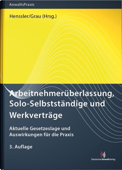 Arbeitnehmerüberlassung, Solo-Selbstständige und Werkverträge, Robert Bauer ; Oliver Bertram ; Alexander Bissels ; Anne Förster - Paperback - 9783824016983