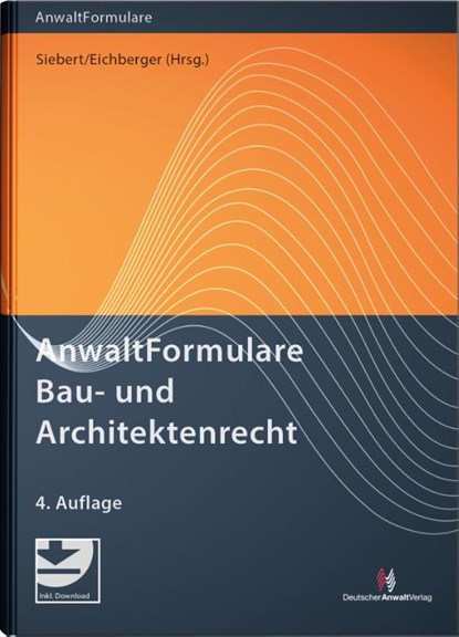 AnwaltFormulare Bau- und Architektenrecht, Bernd Siebert ; Tassilo Eichberger - Gebonden - 9783824017232