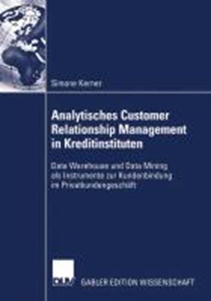 Analytisches Customer Relationship Management in Kreditinstituten, Simone Kerner - Paperback - 9783824476077