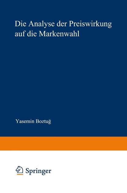 Die Analyse Der Preiswirkung Auf Die Markenwahl, Yasemin Boztug - Paperback - 9783824477081