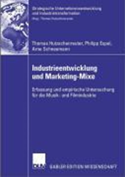 Industrieentwicklung und Marketing-Mixe, Thomas Hutzschenreuter ; Philipp Espel ; Arne Schneemann - Paperback - 9783824482641
