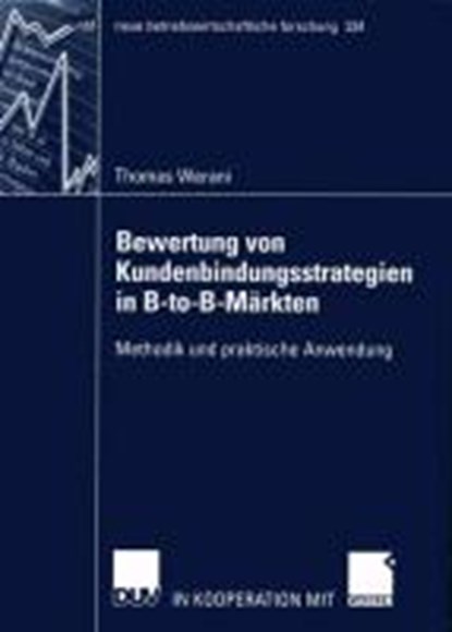 Bewertung von Kundenbindungsstrategien in B-to-B-Markten, Thomas Werani - Paperback - 9783824491339
