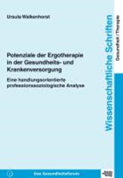 Potenziale der Ergotherapie in der Gesundheits- und Krankenversorgung, WALKENHORST,  Ursula - Paperback - 9783824802760