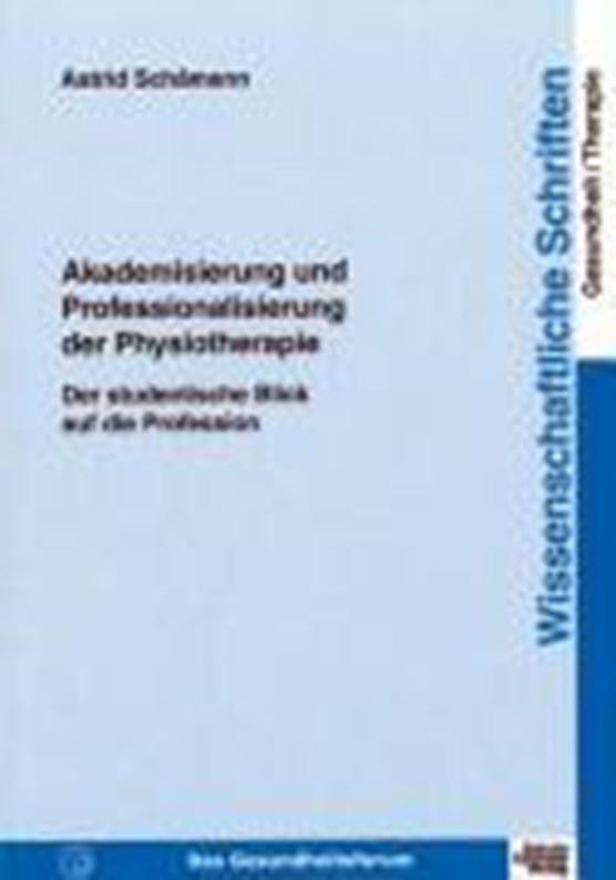 Akademisierung und Professionalisierung der Physiotherapie