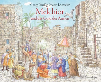 Melchior und das Gold der Armen, Georg Dreißig - Gebonden - 9783825151140