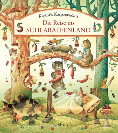 Die Reise ins Schlaraffenland, Kestutis Kasparavicius - Gebonden - 9783825151218