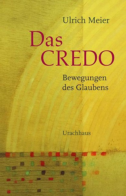 Das Credo - Bewegungen des Glaubens, Ulrich Meier - Paperback - 9783825151812