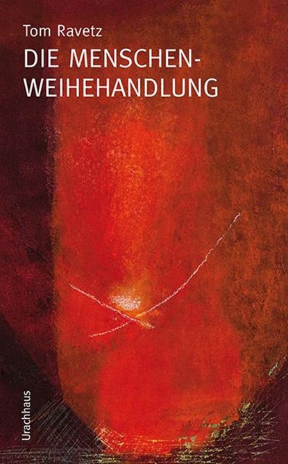 Die Menschenweihehandlung, Tom Ravetz - Paperback - 9783825151966