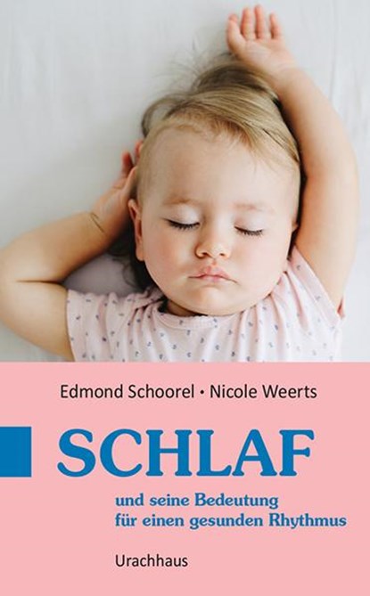 Schlaf und seine Bedeutung für einen gesunden Rhythmus, Edmond Schoorel ; Nicole Weerts - Paperback - 9783825152413