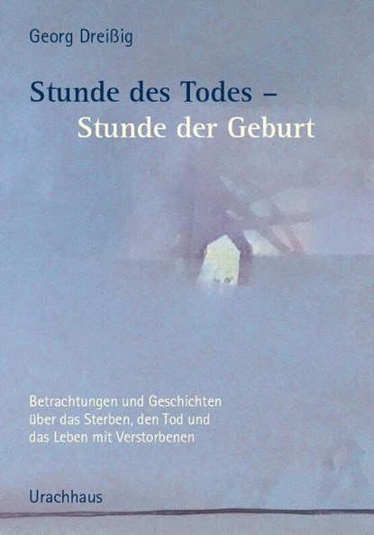 Stunde des Todes - Stunde der Geburt, Georg Dreißig - Paperback - 9783825154332