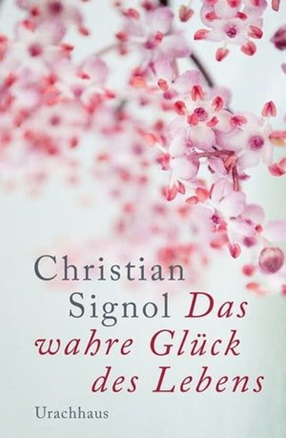 Das wahre Glück des Lebens, Christian Signol - Ebook - 9783825160272