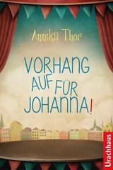 Vorhang auf für Johanna! - Annika Thor ; Ann_Mei - 9783825161590