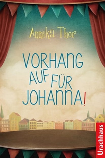 Vorhang auf für Johanna!, Annika Thor ; Ann_Mei - Ebook - 9783825161590