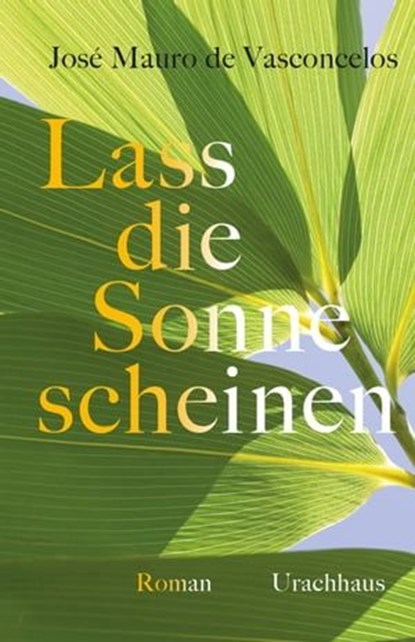 Lass die Sonne scheinen, José Mauro de Vasconcelos ; Antonio Aguiar - Ebook - 9783825162122