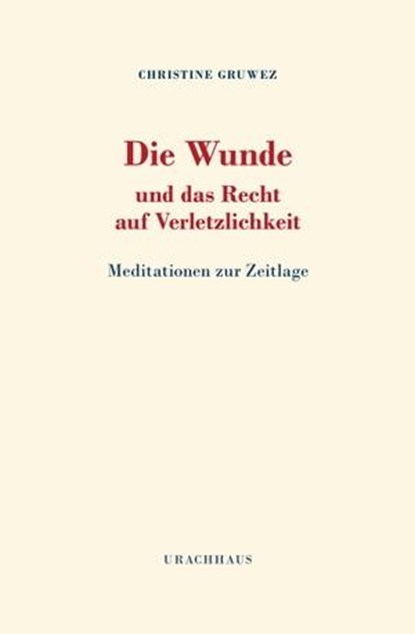Die Wunde und das Recht auf Verletzlichkeit, Christine Gruwez - Ebook - 9783825162450