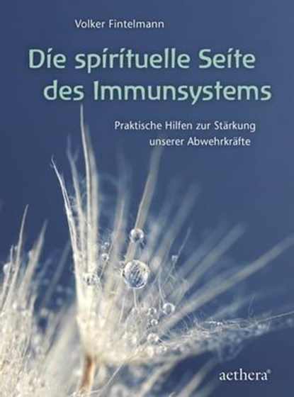 Die spirituelle Seite des Immunsystems, Volker Fintelmann - Ebook - 9783825162481