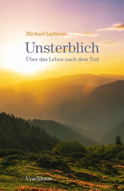Unsterblich, Michael Ladwein - Ebook - 9783825162504