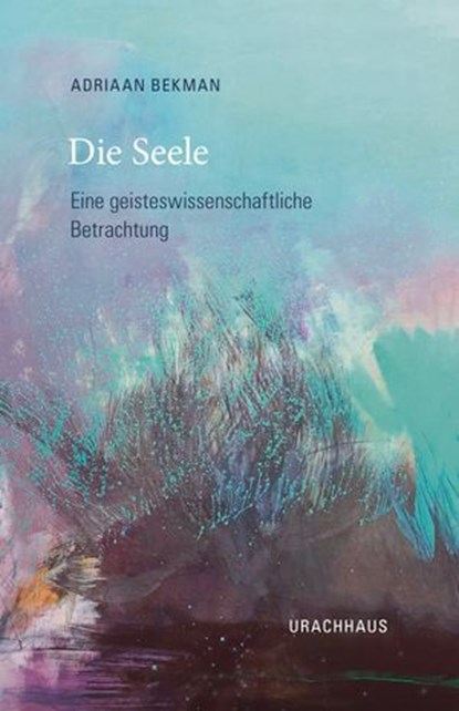 Die Seele, Adriaan Bekman - Ebook - 9783825162665