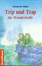Trip und Trap, die Wandertrolle | Antoinette Baker | 