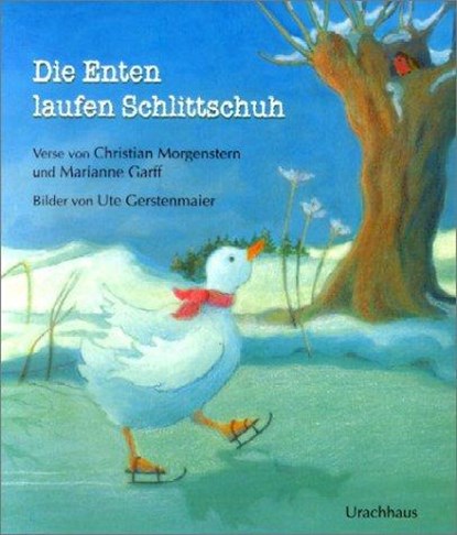 Die Enten laufen Schlittschuh, Marianne Garff ;  Christian Morgenstern - Gebonden - 9783825174460